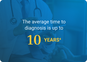 The average time to diagnosis is up to 10 YEARS